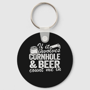 If It Involves Cornhole Beer Count Me In Bean Bag  Key Ring
