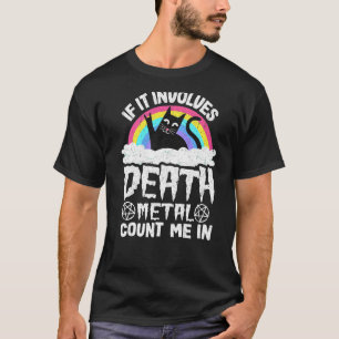 If It Involves Death Metal Count Me In Cat Metal R T-Shirt