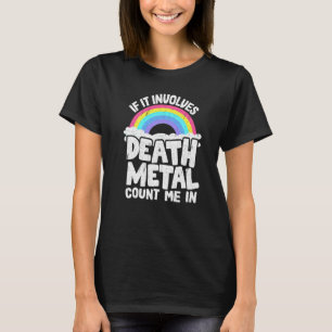 If It Involves Death Metal Count Me In Kids Metal T-Shirt