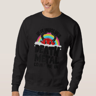 If It Involves Death Metal Count Me In Kids Rainbo Sweatshirt