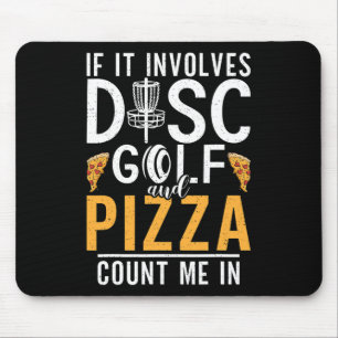 If It Involves Disc Golf And Pizza Count Me In Dis Mouse Pad