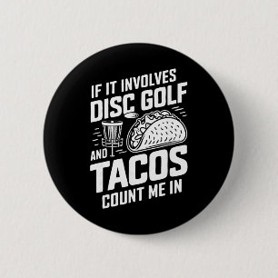 If It Involves Disc Golf And Tacos Count Me In 6 Cm Round Badge