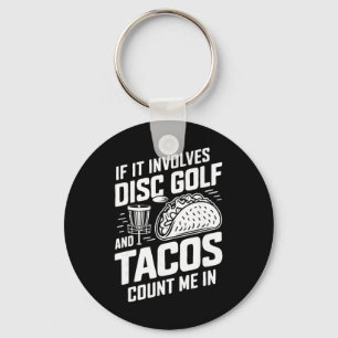 If It Involves Disc Golf And Tacos Count Me In Key Ring