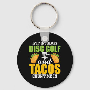 If It Involves Disc Golf Andn Tacos Count Me In Key Ring
