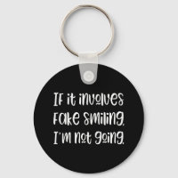 If it involves fake smiling I'm not going Keychain