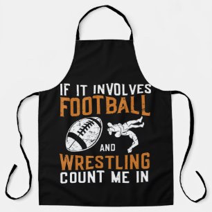 If It Involves Football And Wrestling Count Me Apron