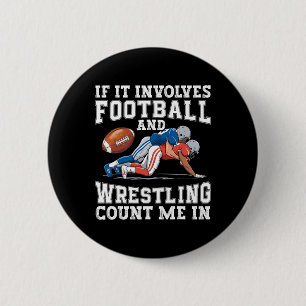If It Involves Football And Wrestling Count Me In 6 Cm Round Badge