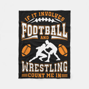 If It Involves Football And Wrestling Count Me In Fleece Blanket