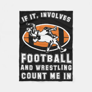 If It Involves Football And Wrestling Count Me In Fleece Blanket