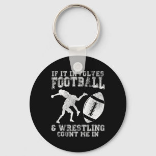 If It Involves Football And Wrestling Count Me In Key Ring