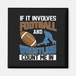 If It Involves Football And Wrestling Count Me In  Magnet