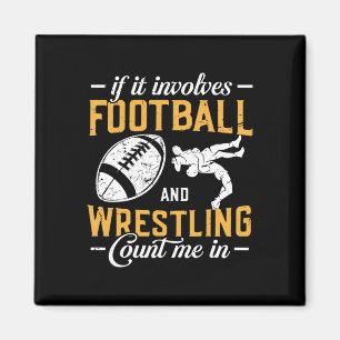 If It Involves Football And Wrestling Count Me In Magnet