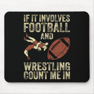 If It Involves Football And Wrestling Count Me In  Mouse Pad