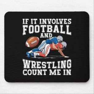 If It Involves Football And Wrestling Count Me In Mouse Pad