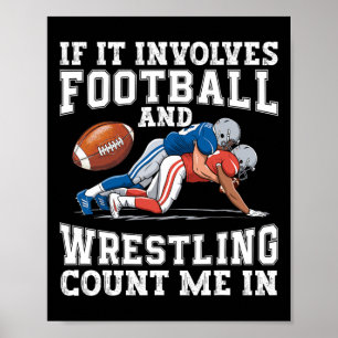 If It Involves Football And Wrestling Count Me In Poster