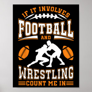 If It Involves Football And Wrestling Count Me In Poster