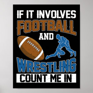 If It Involves Football And Wrestling Count Me In  Poster