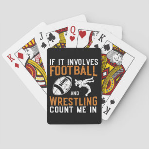 If It Involves Football And Wrestling Count Me Playing Cards