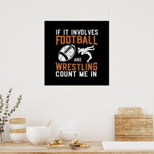 If It Involves Football And Wrestling Count Me Poster