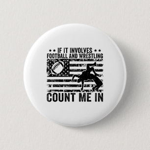 If It Involves Footll And Wrestling Count Me In 6 Cm Round Badge