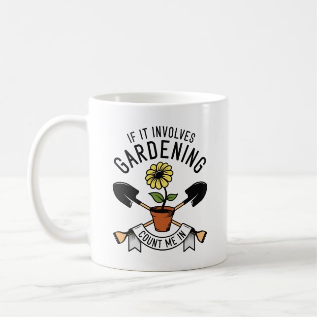 If It Involves Gardening Count Me In Coffee Mug (Left)