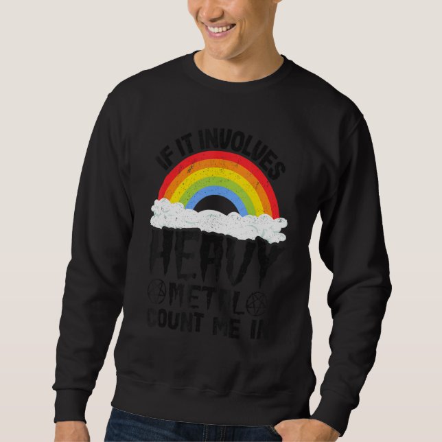If It Involves Heavy Metal Count Me In Kids Rainbo Sweatshirt (Front)