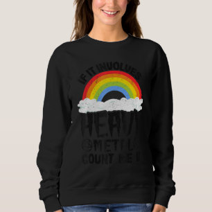 If It Involves Heavy Metal Count Me In Kids Rainbo Sweatshirt