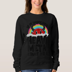 If It Involves Heavy Metal Count Me In Kids Rainbo Sweatshirt