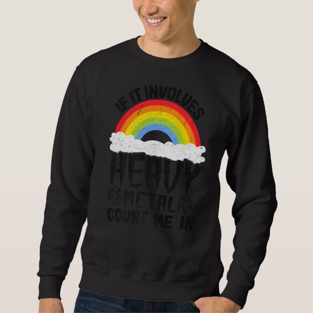 If It Involves Heavy Metal Count Me In Kids Rainbo Sweatshirt (Front)