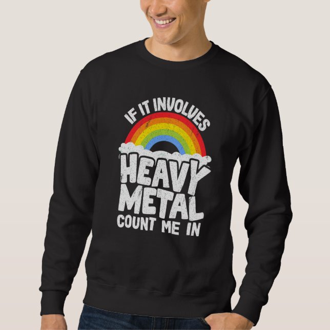 If It Involves Heavy Metal Count Me In Kids Rainbo Sweatshirt (Front)
