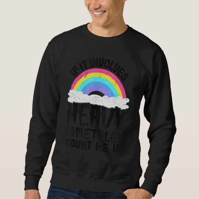 If It Involves Heavy Metal Count Me In Kids Rainbo Sweatshirt (Front)