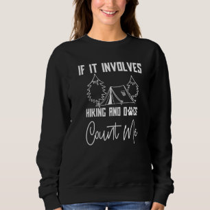 If It Involves Hiking And Dogs Count Me Hiking Ou Sweatshirt