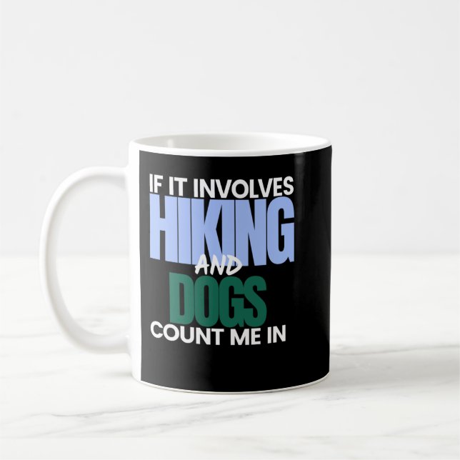 If it involves Hiking and Dogs count me in_958 Coffee Mug (Left)