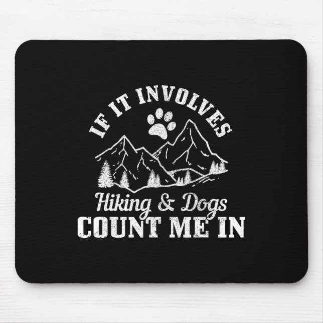 If It Involves Hiking And Dogs Count Me In Mountai Mouse Pad (Front)