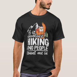 If It Involves Hiking & No People Count Me In Slot T-Shirt