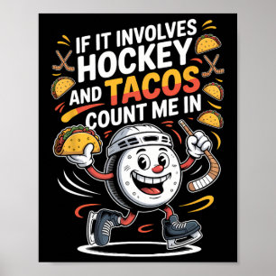 If It Involves Hockey And Tacos Count Me In  Poster