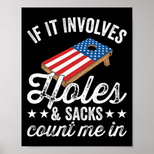 If It Involves Holes And Sacks - Cornhole Player 4 Poster