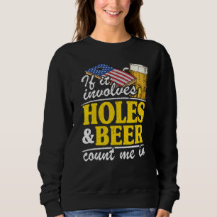 If It Involves Holes & Beer Count Me In Usa Flag C Sweatshirt