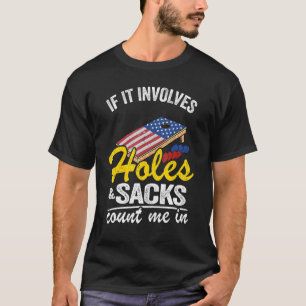If It Involves Holes & Sacks Count Me In Usa Flag T-Shirt