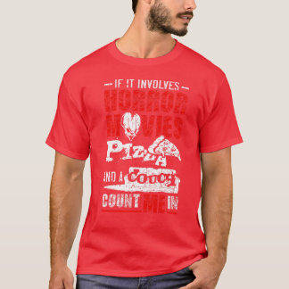 If It Involves Horror Movies PIZZA and a Couch TSh T-Shirt