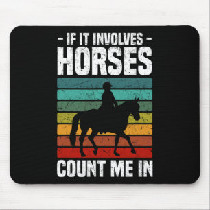 If It Involves Horses Count Me In Horseck Riding Mouse Pad