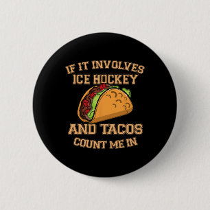 If It Involves Ice Hockey And Tacos Count Me In - 6 Cm Round Badge