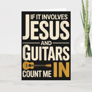 If It Involves Jesus And Guitars Count Me In Guita Card