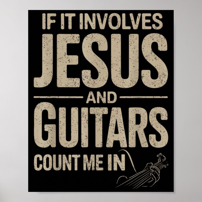 If It Involves Jesus And Guitars Count Me In Guita Poster (Front)