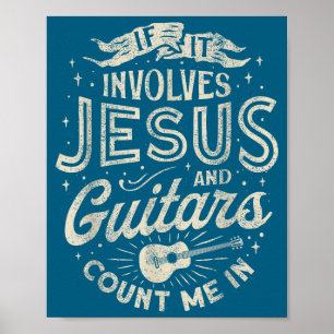 If It Involves Jesus And Guitars Guitarist Christi Poster