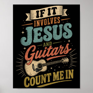 If It Involves Jesus And Guitars Guitarist Poster