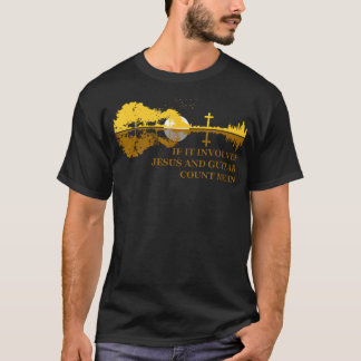 If It Involves Jesus And Guitars Guitarist T-Shirt