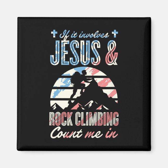 If It Involves Jesus And Rock Climbing Count Me In Magnet (Front)