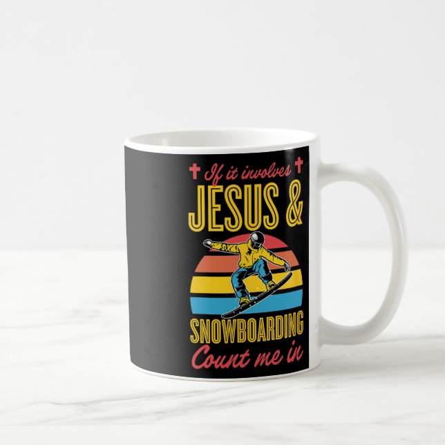 If It Involves Jesus And Snowboarding Count Me In  Coffee Mug (Right)