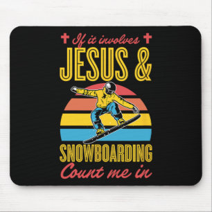 If It Involves Jesus And Snowboarding Count Me In Mouse Pad